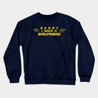 I have a girlfriend Crewneck Sweatshirt